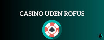 Casinoer i Danmark Uden ROFUS Find de Bedste Muligheder